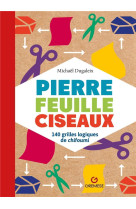 Pierre feuille ciseaux : 140 grilles logiques de chifoumi