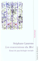 Les conversions du moi - essai de psychologie sociale