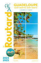 Guide du routard : guadeloupe, saint-martin, saint-barth  -  + randonnees et plongees (edition 2024/2025)