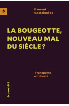 La bougeotte, nouveau mal du siecle ? transports et liberte