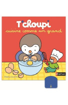 T-choupi cuisine comme un gran