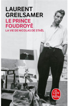 Le prince foudroye : la vie de