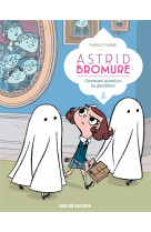 Astrid bromure t.2 : comment atomiser les fantomes