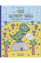 Titi le petit t-rex cherche et