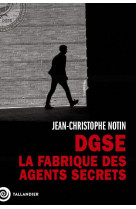 Dgse. la fabrique des agents s