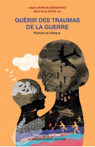 Guerir des traumas de la guerre : histoire et clinique