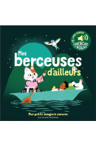 Mes berceuses d-ailleurs - des