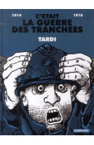 C'etait la guerre des tranchees  -  1914 - 1918