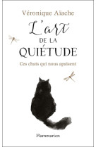 L'art de la quietude  -  ces chats qui nous apaisent