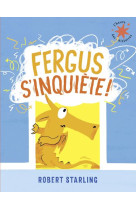 Fergus s-inquiete !