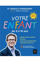 Votre enfant de 0 à 16 ans