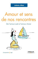 Amour et sens de nos rencontres  -  de l'amour subi a l'amour choisi