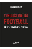 L'industrie du football #1 : fifa, criminalite, politique