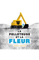 La pelleteuse et la fleur