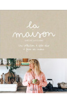 La maison : une collection d'idees deco a faire soi-meme