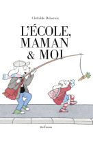 L-ecole, maman et moi