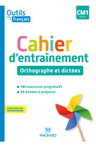 Outils pour le français cm1 (2020) - cahier d'entraînement - orthographe et dictées