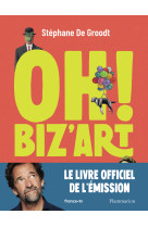 Oh ! biz-art - une traversee d