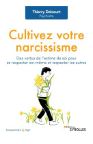 Cultivez votre narcissisme - d