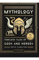 Mythology: timeless tales of gods and heroes, 75th anniversary illustrated edition /anglais