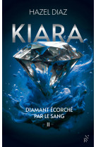 Kiara, diamant ecorche par le