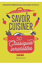 Savoir cuisiner - 50 classique