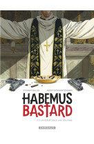 Habemus bastard - tome 2 - un