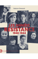 Les annees resistance - 1940-1