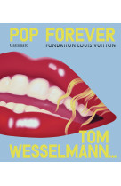 Pop forever - tom wesselmann