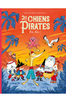 Les chiens pirates - t05 - les