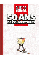 50 ans de fluide glacial en 50