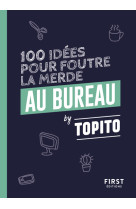 Topito 100 idees pour foutre l