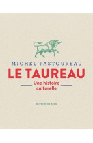 Le taureau. une histoire cultu