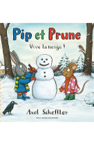 Pip et prune, vive la neige !