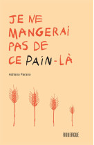 Je ne mangerai pas de ce pain-la