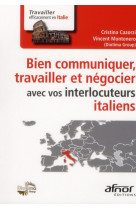 Bien communiquer, travailler et negocier avec vos interlocuteurs italiens