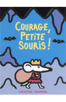 Courage, petite souris !