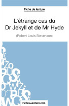 L'etrange cas du dr jekyll et de mr hyde de robert louis stevenson : analyse complete de l'½uvre