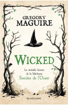 Wicked : la veritable histoire de la mechante sorciere de l'ouest