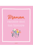 Maman, raconte-moi ton histoire