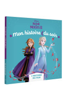 La reine des neiges 2 - mon histoire du soir - l'histoire du film - disney