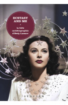 Ecstasy and me - la folle autobiographie d'hedy lamarr