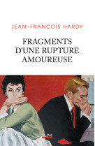 Fragments d'une rupture amoureuse