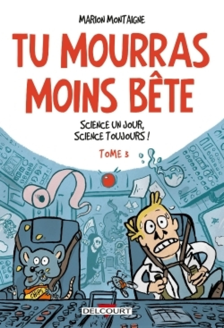 TU MOURRAS MOINS BETE T3 - SCI - Marion Montaigne - DELCOURT