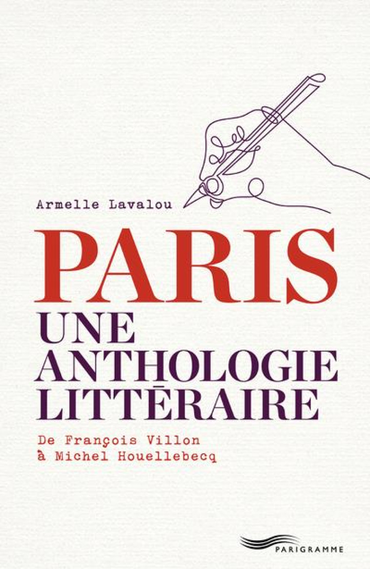 PARIS UNE ANTHOLOGIE LITTERAIR - LAVALOU ARMELLE - PARIGRAMME