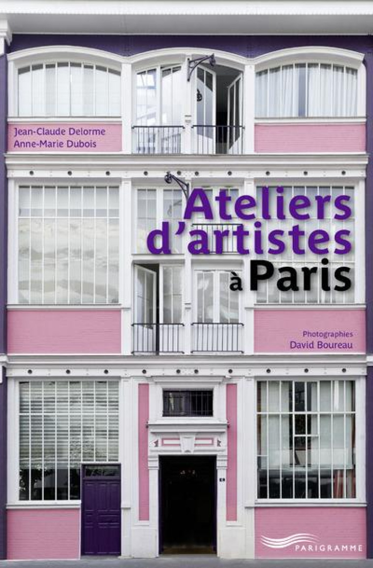 ATELIERS D-ARTISTES A PARIS - DELORME/DUBOIS - Parigramme