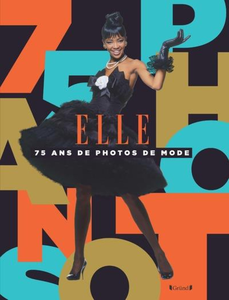 ELLE, 75 ANS DE PHOTOS DE MODE - JORIF SYLVIA - GRUND