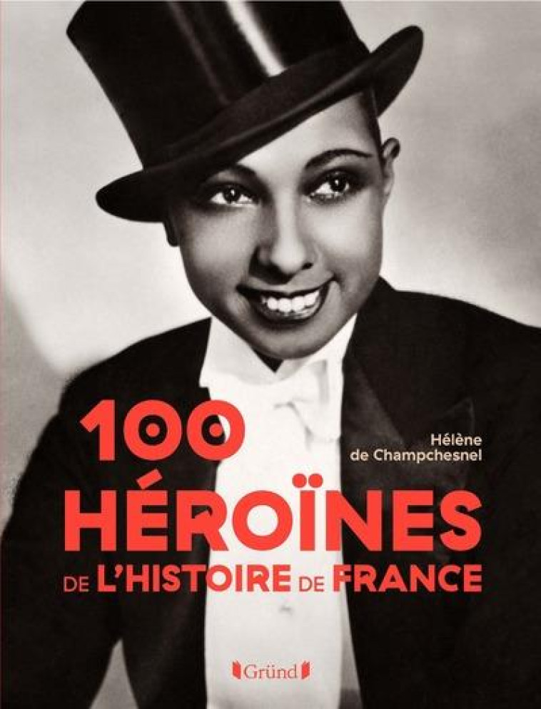 100 HEROINES DE L-HISTOIRE DE - CHAMPCHESNEL H D. - GRUND