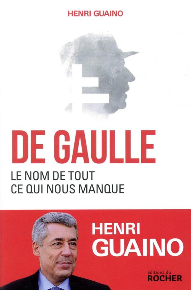 DE GAULLE, LE NOM DE TOUT CE Q - GUAINO HENRI - DU ROCHER