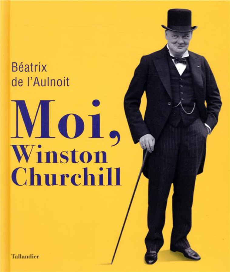 MOI, WINSTON CHURCHILL - L-AULNOIT BEATRIX DE - TALLANDIER